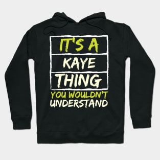 It's A Kaye Thing You Wouldn't Understand Hoodie